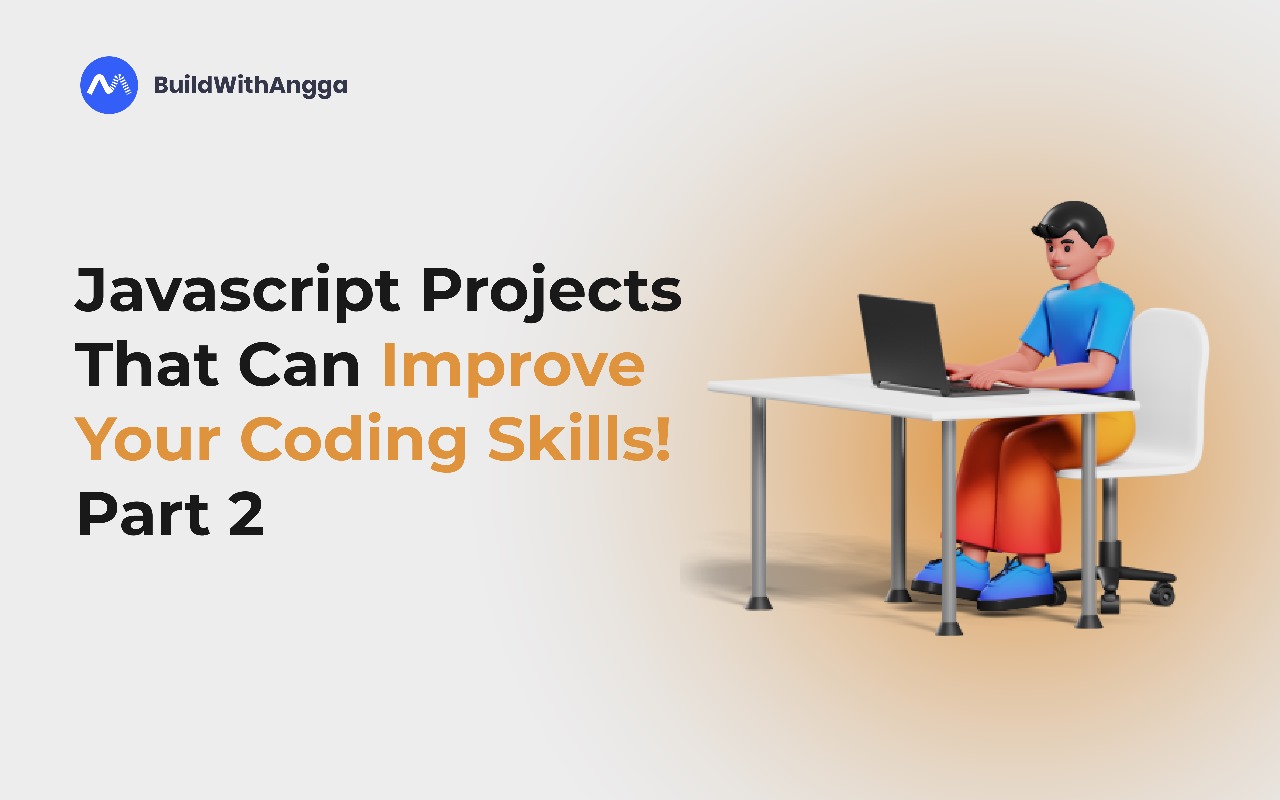 Proyek JavaScript yang Dapat Tingkatkan Skill Coding-mu! | Part 2